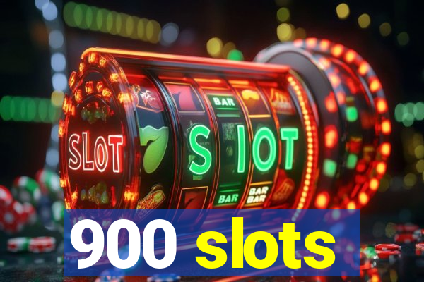 900 slots